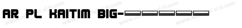 AR PL KaitiM Big字体转换